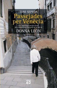 Passejades per Venècia : un recorregut per la ciutat del commissario Brunetti de la mà de Donna Leon - Sepeda, Toni