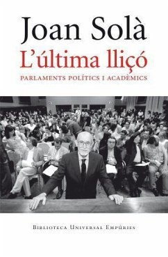 L'última lliçó i altres textos : parlaments polítics i acadèmics - Solà, Joan; Solà Cortassa, Joan