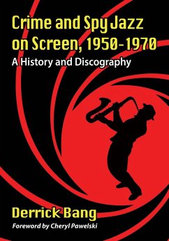 Crime and Spy Jazz on Screen, 1950-1970 - Bang, Derrick