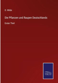 Die Pflanzen und Raupen Deutschlands - Wilde, O.