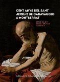 Cent anys del Sant Jeroni de Caravaggio a Montserrat Cent anys del Sant Jeroni de Caravaggio a Montserrat