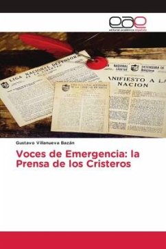 Voces de Emergencia: la Prensa de los Cristeros - Villanueva Bazán, Gustavo