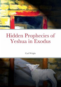 Hidden Prophecies of Yeshua in Exodus - Wright, Carl