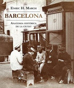 Barcelona. Anatomia històrica de la ciutat - March, Enric H.