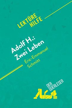 Adolf H.: Zwei Leben von Éric-Emmanuel Schmitt (Lektürehilfe) - Laure de Caevel; Florence Balthasar