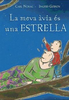 La meva àvia és una estrella - Godon, Ingrid; Norac, Carl