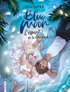 Blue Moon : l'esperit de la llacuna - López, Laia; Vidal Oliveras, Paula