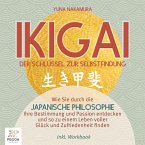 Ikigai – Der Schlüssel zur Selbstfindung: Wie Sie durch die japanische Philosophie Ihre Bestimmung und Passion entdecken und so zu einem Leben voller Glück und Zufriedenheit finden - inkl. Workbook (MP3-Download)