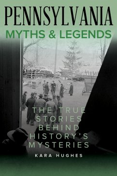 Pennsylvania Myths and Legends (eBook, ePUB) - Hughes, Kara