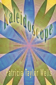 Kaleidoscope (eBook, ePUB) - Wells, Patricia Taylor