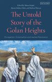 The Untold Story of the Golan Heights: (eBook, ePUB) The Untold Story of the Golan Heights: (eBook, ePUB)