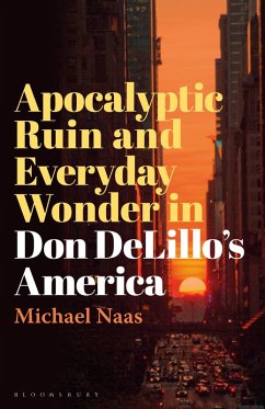 Apocalyptic Ruin and Everyday Wonder in Don DeLillo's America (eBook, ePUB) - Naas, Michael