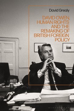 David Owen, Human Rights and the Remaking of British Foreign Policy (eBook, PDF) - Grealy, David