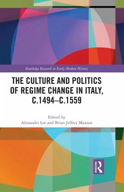 Cover The Culture and Politics of Regime Change in Italy, c.1494-c.1559 (eBook, PDF)