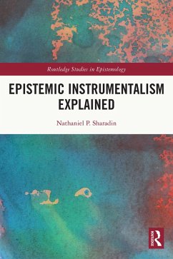 Epistemic Instrumentalism Explained (eBook, PDF) - Sharadin, Nathaniel
