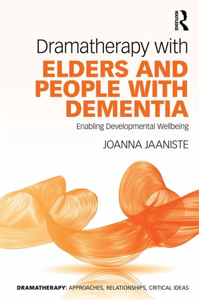 Dramatherapy with Elders and People with Dementia (eBook, ePUB) Dramatherapy with Elders and People with Dementia (eBook, ePUB)