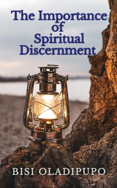 The Importance of Spiritual Discernment (eBook, ePUB) - Oladipupo, Bisi