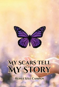 My Scars Tell My Story (eBook, ePUB) - Campos, Renee Izle