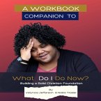 A Workbook Companion to What Do I Do Now? Building a Solid Christian Foundation (eBook, ePUB)