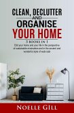 Clean, Declutter and Organise Your Home: 3 Books in 1. Edit Your Home and Your Life in the Perspective of Sustainable Minimalism and in the Ancient and Wonderful Style of Wabi Sabi (eBook, ePUB)