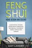 Feng Shui Home Design and Colors: Living Room, Kitchen, Dining Room, Bedroom, Bathroom, Children's Room, Office, and Garden (eBook, ePUB)