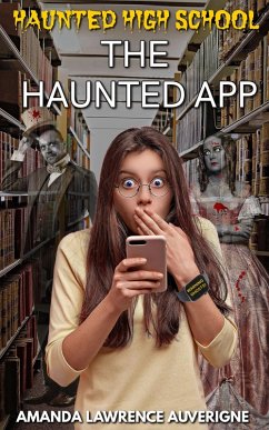 The Haunted App (Haunted High School) (eBook, ePUB) - Auverigne, Amanda Lawrence