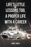Life's Little Lessons Too, a Proper Life with a Career (eBook, ePUB)
