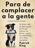 Para de complacer a la gente (eBook, ePUB)