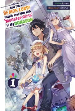 Now I'm a Demon Lord! Happily Ever After with Monster Girls in My Dungeon: Volume 1 (eBook, ePUB) - Ryuyu
