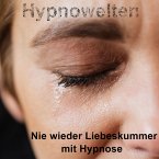 Nie wieder Liebeskummer mit Hypnose (MP3-Download)