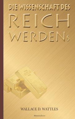 Die Wissenschaft des Reichwerdens - Wattles, Wallace D.