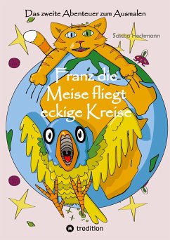 Franz die Meise fliegt eckige Kreise - Heckmann, Sascha