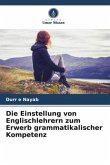 Die Einstellung von Englischlehrern zum Erwerb grammatikalischer Kompetenz