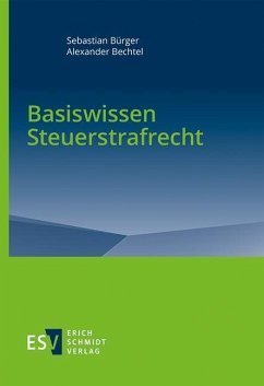 Basiswissen Steuerstrafrecht - Bürger, Sebastian;Bechtel, Alexander