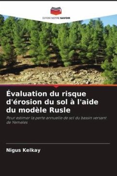 Évaluation du risque d'érosion du sol à l'aide du modèle Rusle - Kelkay, Nigus;Fentahun, Gebre-Egziabher