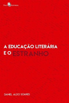 A educação literária e o estranho (eBook, ePUB) - Soares, Daniel Aldo