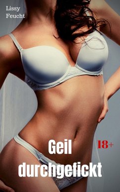 Cover Geil durchgefickt (eBook, ePUB)