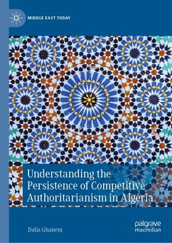 Understanding the Persistence of Competitive Authoritarianism in Algeria (eBook, PDF) - Ghanem, Dalia