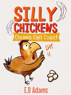 Chickens Can't Count (Silly Chickens) (eBook, ePUB) - Adams, E. B.