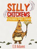 Chickens Can't Clean (Silly Chickens) (eBook, ePUB)