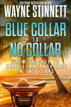 Blue Collar to No Collar: From Trucker to Bestselling Novelist in Two Years (Rainbow of Collars, #1) (eBook, ePUB) - Stinnett, Wayne