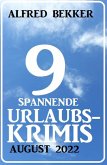 9 spannende Urlaubskrimis August 2022 (eBook, ePUB) 9 spannende Urlaubskrimis August 2022 (eBook, ePUB)