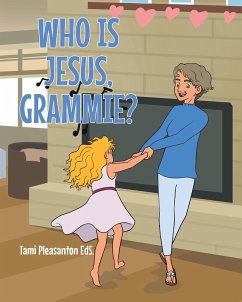 Who is Jesus, Grammie? (eBook, ePUB) - Pleasanton EdS., Tami