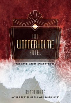 The Wonderholme Hotel - and seven other crime stories (eBook, ePUB) - Baker, Ted