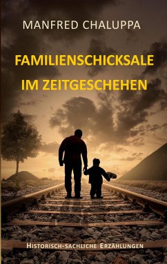 Familienschicksale im Zeitgeschehen - Chaluppa, Manfred