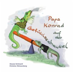 Papa Konrad auf der Gefühlsschaukel - Schinardi, Alessia;Weissenberg, Christine