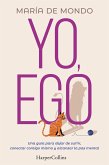 Yo, ego. Una guía para dejar de sufrir, conectar contigo mismo y alcanzar la paz mental (eBook, ePUB) Yo, ego. Una guía para dejar de sufrir, conectar contigo mismo y alcanzar la paz mental (eBook, ePUB)