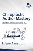 Author Mastery - The Chiropractor's Blueprint to Writing, Publishing and Selling Life-Changing Books to Rapidly Grow Their Practice! (eBook, ePUB)