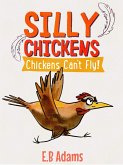 Chickens Can't Fly (Silly Chickens) (eBook, ePUB)