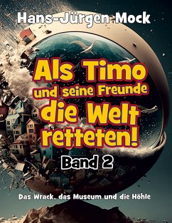 Als Timo und seine Freunde die Welt retteten (eBook, ePUB) - Mock, Hans-Jürgen